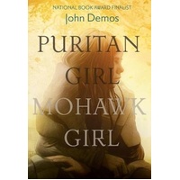 Puritan Girl, Mohawk Girl: A Novel -John Demos Novel Book
