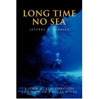 Long Time No Sea: A Look at Life Through the Mask of a Scuba Diver Paperback