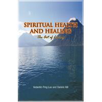 Spiritual Health and Healing: The Art of Living Paperback Book