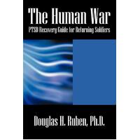 The Human War: Ptsd Recovery Guide for Returning Soldiers Paperback Book