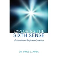 Exploring the Sixth Sense: An Introduction to Performance Mentalism Paperback