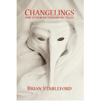 Changelings and Other Metamorphic Tales Brian Stableford Paperback Book