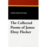 The Collected Poems of James Elroy Flecker - Paperback Book