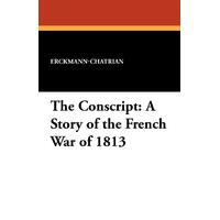 The Conscript: A Story of the French War of 1813 Paperback Book