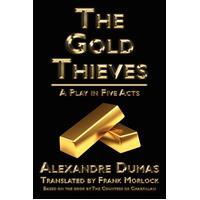 The Gold Thieves: A Play in Five Acts Paperback Novel Book