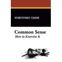 Common Sense: How to Exercise It Yoritomo-Tashi Paperback Book