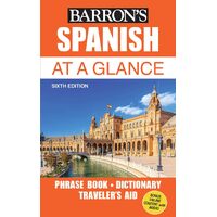 Spanish at a Glance: Phrase Book, Dictionary, Travelers Aid: Foreign Language Phrasebook & Dictionary - Heywood Wald