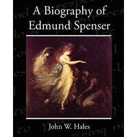 A Biography of Edmund Spenser John W. Hales Paperback Book