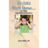 My Child Won't Listen...: And Other Early Childhood Problems Paperback Book