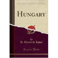 Hungary (Classic Reprint) H Tornai de Kover Paperback Book
