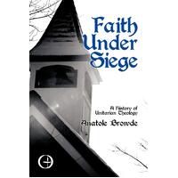 Faith Under Siege: A History of Unitarian Theology Paperback Book
