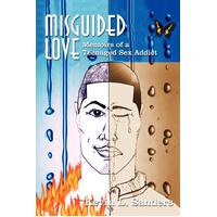 Misguided Love: Memoirs of a Teenaged Sex Addict Book