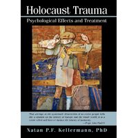 Holocaust Trauma: Psychological Effects and Treatment - P. F. Kellermann Natan P. F. Kellermann