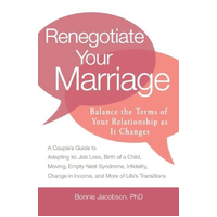 Renegotiate Your Marriage: Balance the Terms of Your Relationship as It Changes Book