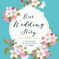 Our Wedding Story: A Celebration of Our Journey to \"I Do\" Paperback Book