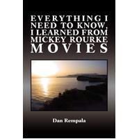 Everything I Need to Know, I Learned From Mickey Rourke Movies Paperback Book
