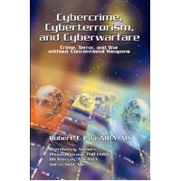 Cybercrime, Cyberterrorism, and Cyberwarfare Paperback Book
