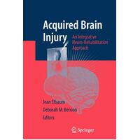 Acquired Brain Injury: An Integrative Neuro-Rehabilitation Approach Paperback