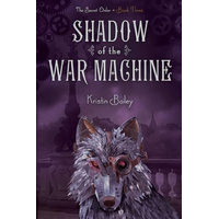 Shadow of the War Machine: The Secret Order -Kristin Bailey Book