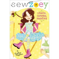 Lights, Camera, Fashion!: Sew Zoey Nancy Zhang Chloe Taylor Paperback Book