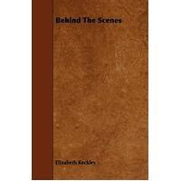 Behind The Scenes Elizabeth Keckley Paperback Book