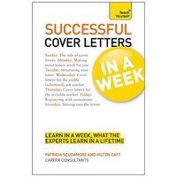 Cover Letters In A Week: Write A Great Covering Letter In Seven Simple Steps