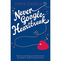 Never Google Heartbreak -Emma Garcia Fiction Book