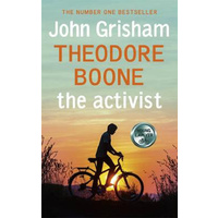 Theodore Boone: The Activist: Theodore Boone 4 -John Grisham Children's Book