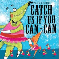 Catch Us If You Can-Can! Alex T. Smith Paperback Book
