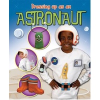 Dressing Up As an... Astronaut -Rebekah Shirley Children's Book