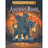 Monstrous Myths: Terrible Tales of Ancient Rome Clare Hibbert Paperback Book