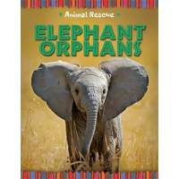 Animal Rescue: Elephant Orphans Clare Hibbert Hardcover Book