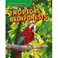 Amazing Habitats: Tropical Rainforests Tim Harris Paperback Book