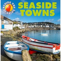 Beside the Seaside: Seaside Towns (Beside the Seaside) - Children's Book