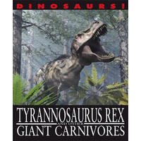 Dinosaurs!: Tyrannosaurus Rex and other Giant Carnivores Children's Book