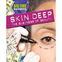 Big-Time Business: Skin Deep: The Business of Beauty Paperback Book