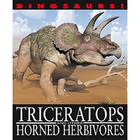 Dinosaurs!: Triceratops and other Horned Herbivores (Dinosaurs!) - Children's