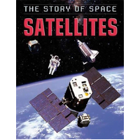 The Story of Space: Satellites (The Story of Space) - Children's Book