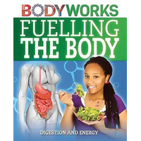 BodyWorks: Fuelling the Body: Digestion and Energy (BodyWorks) Children's Book