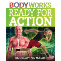 BodyWorks: Ready for Action: The Skeleton and Muscles (BodyWorks) - Children's