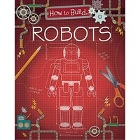 How to Build... Robots: How To Build... -Louise Derrington Children's Book