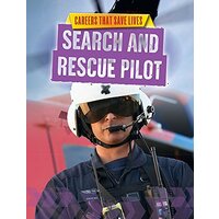 Careers That Save Lives: Search and Rescue Pilot (Careers That Save Lives)