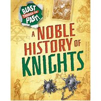 Blast Through the Past: A Noble History of Knights Izzi Howell Hardcover Book