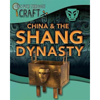 Discover Through Craft: China and the Shang Dynasty (Discover Through Craft)