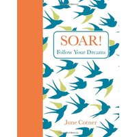 Soar!: Follow Your Dreams June Cotner Paperback Book