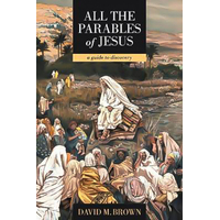 All the Parables of Jesus: A Guide to Discovery -David M. Brown Book
