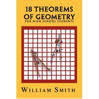 18 Theorems of Geometry: for High School Students Paperback Book