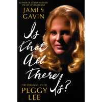 Is That All There Is?: The Strange Life of Peggy Lee - Biography Book