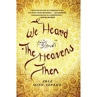 We Heard the Heavens Then: A Memoir of Iran Aria Minu-Sepehr Paperback Book