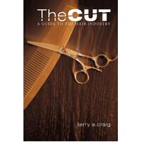 The Cut: A Guide To The Hair Industry Terry A. Craig Paperback Book